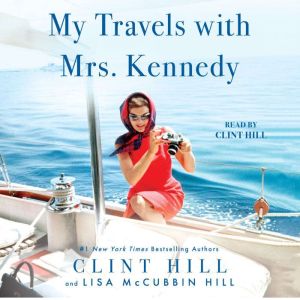 My Travels with Mrs. Kennedy, Clint Hill