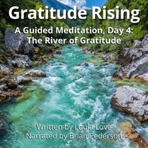 Gratitude Rising, Day 4 A Guided Med..., Loula Love