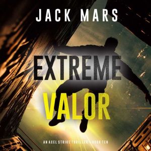 Extreme Valor An Axel Strike Action ..., Jack Mars