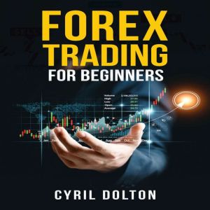 FOREX TRADING FOR BEGINNERS, Cyril Dolton