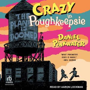 Crazy in Poughkeepsie, Daniel Pinkwater