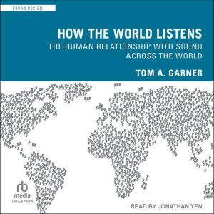 How the World Listens, Tom A. Garner
