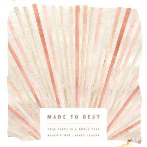 Made to Rest, Aimee Joseph