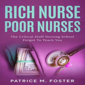 Rich Nurse Poor Nurses, Patrice M Foster