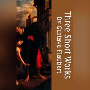 Three Short Works, Gustave Flaubert