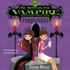 My Sister the Vampire 2 Fangtastic!..., Sienna Mercer