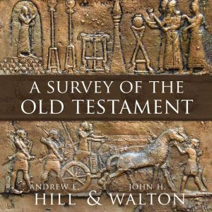 A Survey of the Old Testament, Andrew E. Hill