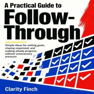 A Practical Guide to Follow Through, Chloe Henderson