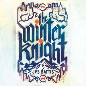 The Winter Knight, Jes Battis