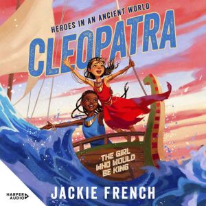 Cleopatra The Girl Who Would Be King..., Jackie French