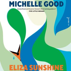 Eliza Sunshine, Michelle Good