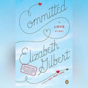 Committed, Elizabeth Gilbert