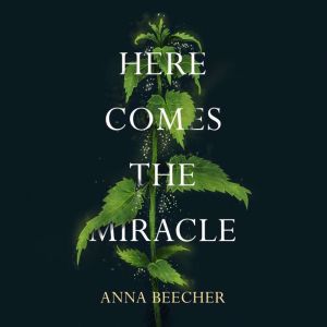 Here Comes the Miracle, Anna Beecher