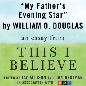 My Fathers Evening Star, William O. Douglas