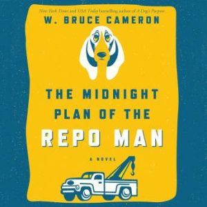 The Midnight Plan of the Repo Man, W. Bruce Cameron