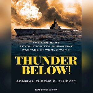 Thunder Below!, Eugene B. Fluckey