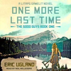 One More Last Time A LitRPG/GameLit Novel, Eric Ugland