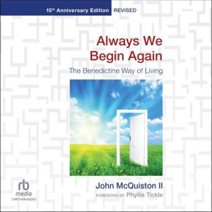 Always We Begin Again: The Benedictine Way of Living (15th Anniversary Edition, Revised)