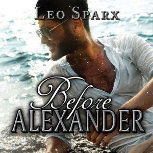 Before Alexander, Leo Sparx