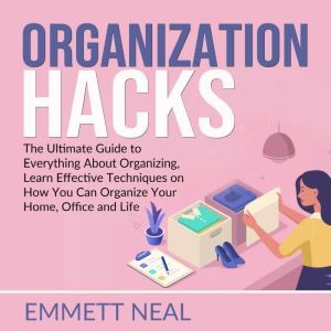 Organization Hacks The Ultimate Guid..., Emmett Neal