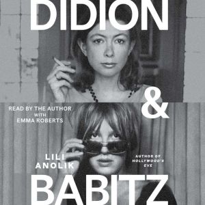 Didion and Babitz, Lili Anolik