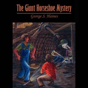 The Giant Horseshoe Mystery, George Haines