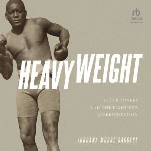 Heavyweight: Black Boxers and the Fight for Representation