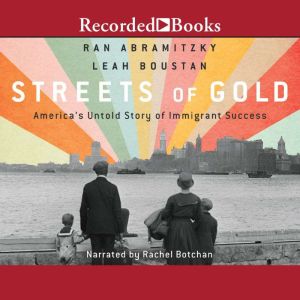 Streets of Gold: America's Untold Story of Immigrant Success