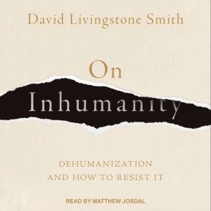 On Inhumanity, David Livingstone Smith