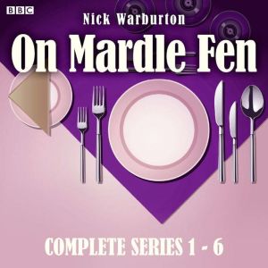 On Mardle Fen: Series 1-6: The Complete BBC Radio 4 full-cast dramas