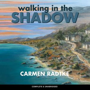 Walking in the Shadow, Carmen Radtke