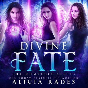 Divine Fate The Complete Series, Alicia Rades