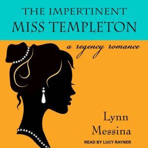 The Impertinent Miss Templeton, Lynn Messina