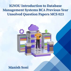 IGNOU BCA Introduction to Database Ma..., Manish Soni