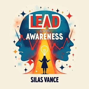 Lead with Awareness: Amplify Your Strengths and Empower Your Team: "Supercharge Your Leadership! Unlock Audio Lessons to Enhan