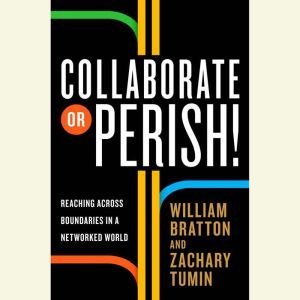 Collaborate or Perish!, William Bratton