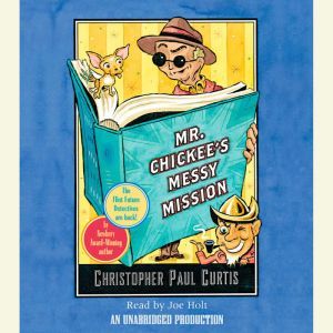 Mr. Chickees Messy Mission, Christopher Paul Curtis