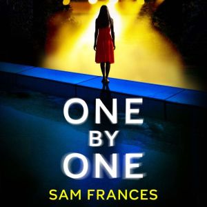 One by One: A completely unputdownable crime thriller
