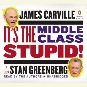 It's the Middle Class, Stupid!, James Carville
