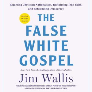 The False White Gospel, Jim Wallis