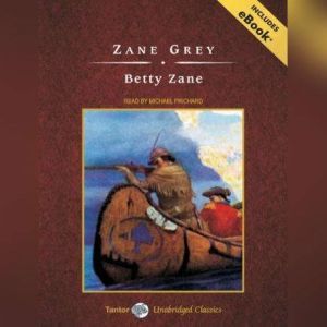 Betty Zane, with eBook, Zane Grey