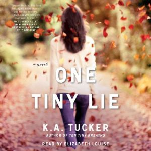 One Tiny Lie, K.A. Tucker