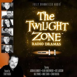 The Twilight Zone Radio Dramas, Volume 11, Various Authors