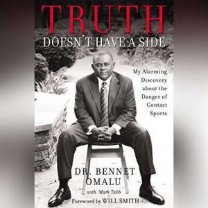 Truth Doesnt Have a Side, Dr. Bennet Omalu