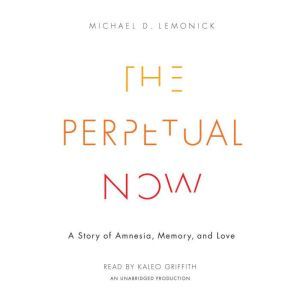 The Perpetual Now, Michael D. Lemonick