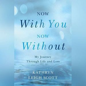 Now With You, Now Without, Kathryn Leigh Scott