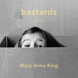 Bastards, Mary Anna King