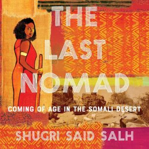 The Last Nomad, Shugri Said Salh
