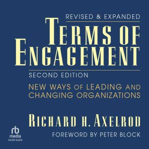 Terms of Engagement, 2nd Edition: Changing the Way We Change Organizations