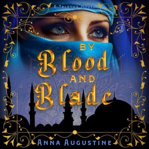 By Blood and Blade, Anna Augustine